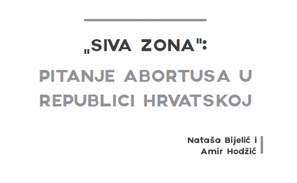 SIVA ZONA: PITANJE ABORTUSA U REPUBLICI HRVATSKOJ